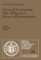 Dei modi di estinzione delle obbligazioni diversi dall'adempimento di Pietro Perlingieri edito da Edizioni Scientifiche Italiane