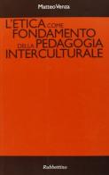 L' etica come fondamento della pedagogia interculturale di Matteo Venza edito da Rubbettino