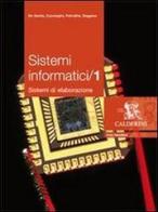 Sistemi informatici. Per gli Ist. tecnici industriali vol.1 edito da Calderini
