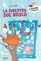 La finestra sul bosco. Ediz. a colori di Lia Levi edito da Piemme