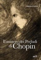 Il mistero dei preludi di Chopin di Anatole Leikin edito da EDT