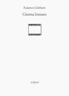 Cinema lontano di Federico Gobbetti edito da Pequod