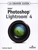 Adobe Photoshop Lightroom 4. La grande guida di Emiliano Negrini edito da Mondadori Informatica