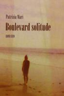 Boulevard solitude di Patrizia Mari edito da Manni