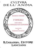 I Vangeli. Parte prima: il vangelo di Giovanni V di Rudolf Steiner edito da Carabba