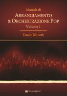 Manuale di arrangiamento & orchestrazione pop vol.1 di Danilo Minotti edito da Volontè & Co