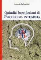 Quindici brevi lezioni di psicologia integrata di Antonio Imbasciati edito da Alpes Italia