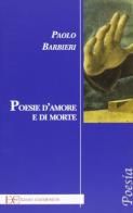 Poesie d'amore e di morte di Paolo Barbieri edito da Edizioni Clandestine
