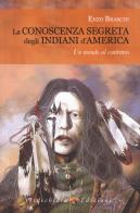La conoscenza segreta degli indiani d'America di Enzo Braschi edito da Verdechiaro