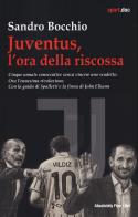 Juventus, l'ora della riscossa di Sandro Bocchio edito da Absolutely Free