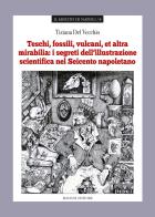 Teschi, fossili, vulcani «et altra mirabilia»: i segreti dell'illustrazione scientifica nel Seicento napoletano di Tiziana Del Vecchio edito da Rogiosi