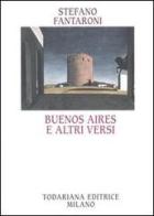 Buenos Aires e altri versi di Stefano Fantaroni edito da Todariana