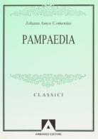 Pampaedia di Giovanni A. Comenio edito da Armando Editore