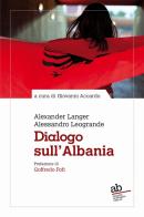 Scritti sull'Albania di Alexander Langer, Alessandro Leogrande edito da Alphabeta