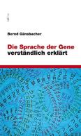 Die Sprache der Gene verständlich erklärt di Bernd Gänsbacher edito da Raetia