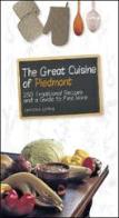 The great cuisine of Piedmont. 250 traditional recipes and a guide to fine wine edito da L'Artistica Editrice