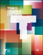 TDM5: grafica italiana. Ediz. italiana e inglese di Giorgio Camuffo, Mario Piazza, Carlo Vinti edito da Corraini