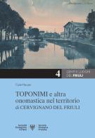 Toponomi e altra onomastica nel territorio di Cervignano del Friuli di Carla Marcato, Maurizio Puntin edito da Società Filologica Friulana