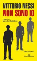 Non sono io di Vittorio Nessi edito da Daniela Piazza Editore