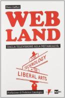 Web Land. Dalla televisione alla metarealtà di Piero Gaffuri edito da Lupetti