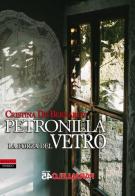 Petronilla. La forza del vetro di Cristina De Bernardis edito da Parallelo45 Edizioni