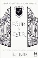 Four & ever. Blackwood Keep vol.1 di B. B. Reid edito da Always Publishing