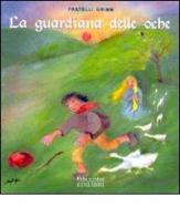 La guardiana delle oche di Jacob Grimm, Wilhelm Grimm edito da Edilibri