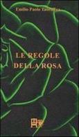 Le regole della rosa di Emilio Paolo Taormina edito da Ediz. del Foglio Clandestino