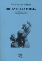Difesa della poesia. Testo inglese a fronte di Percy Bysshe Shelley edito da La Vita Felice