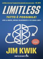 Limitless. Tutto è possibile! Apri la mente, impara velocemente e vivi senza limiti di Jim Kwik edito da Sangiovanni's