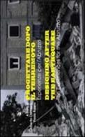 Progettare dopo il terremoto. Esperienze per l'Abruzzo. Ediz. italiana e inglese edito da Listlab
