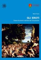 Gli eroti. Scene di amorini nell'arte del Cinquecento di Maria Fusco edito da La Torre Editrice