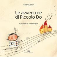 Le avventure di Piccolo Do. Ediz. a colori di Chiara Da Rif edito da Michael Edizioni