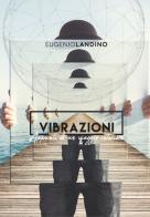 Vibrazioni. Appunti di un viaggio interiore di Eugenio Landino edito da Artetetra Edizioni