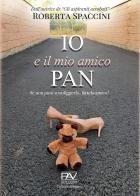 Io e il mio amico Pan di Roberta Spaccini edito da Pav Edizioni