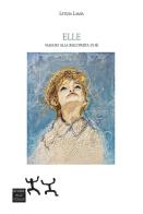 Elle. Viaggio alla riscoperta di sé di Letizia Lamia edito da Sensibili alle Foglie