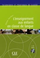 L'enseignement aux enfants en classe de langue. Con CD-ROM edito da CLE International