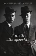 Fratelli allo specchio di Mariella Cerutti Marocco edito da Mondadori