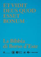 Et vidit Deus quod esset bonum. La Bibbia di Borso d'Este. Ediz. a colori edito da Treccani