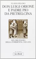 Don Luigi Orione e padre Pio nel decennio della tormenta: 1923-1933. Fatti e documenti di Flavio Peloso edito da Jaca Book