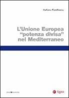 L' Unione Europea «potenza divisa» nel Mediterraneo di Stefania Panebianco edito da EGEA