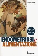 Endometriosi ed alimentazione. Con più di 100 ricette di Assunta Iannella edito da Edizioni Mediterranee