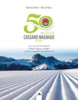 50 anni Sci Club Cassano Magnago. 1972 - 2022 di Massimo Di Marco, Marco Di Marco edito da Mediafactory