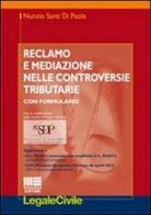 Reclamo e mediazione nelle controversie tributarie di Nunzio Santi Di Paola edito da Maggioli Editore