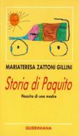 Storia di Paquito. Nascita di una madre di Mariateresa Zattoni Gillini edito da Queriniana