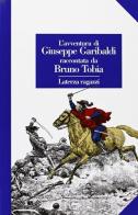 L' avventura di Giuseppe Garibaldi raccontata da Bruno Tobia di Bruno Tobia edito da Laterza