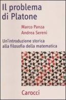 Il problema di Platone. Un'introduzione storica alla filosofia della matematica di Marco Panza, Andrea Sereni edito da Carocci