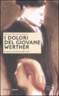 I dolori del giovane Werther di J. Wolfgang Goethe edito da Newton Compton