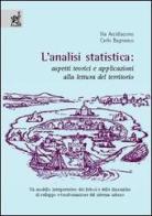 L' analisi statistica. Aspetti teorici e applicazioni alla lettura del territorio di Ilia Arcidiacono, Carlo Bagnasco edito da Aracne