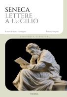 Lettere a Lucilio. Ediz. integrale di Lucio Anneo Seneca edito da Edizioni Theoria